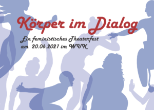 Körper im Dialog - Ein feministisches Theaterfest @ Flieger im WUK